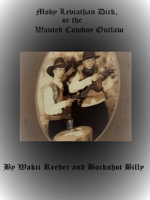 cover image of Moby Leviathan Dick, or the Wanted Cowboy Outlaw